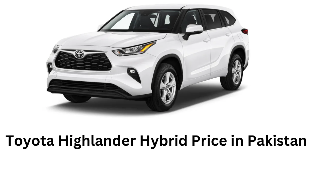 Toyota Highlander Hybrid Price in Pakistan, Features, and Specs